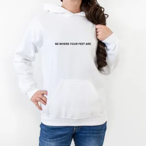 Be Where Your Feet Are Unisex Hoodie