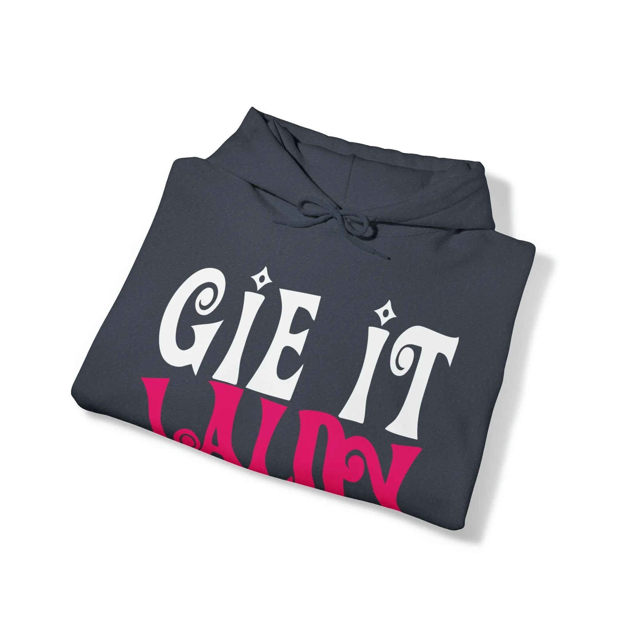 Gie it Laldy Hoodie: Quotes Celebrating Scotland